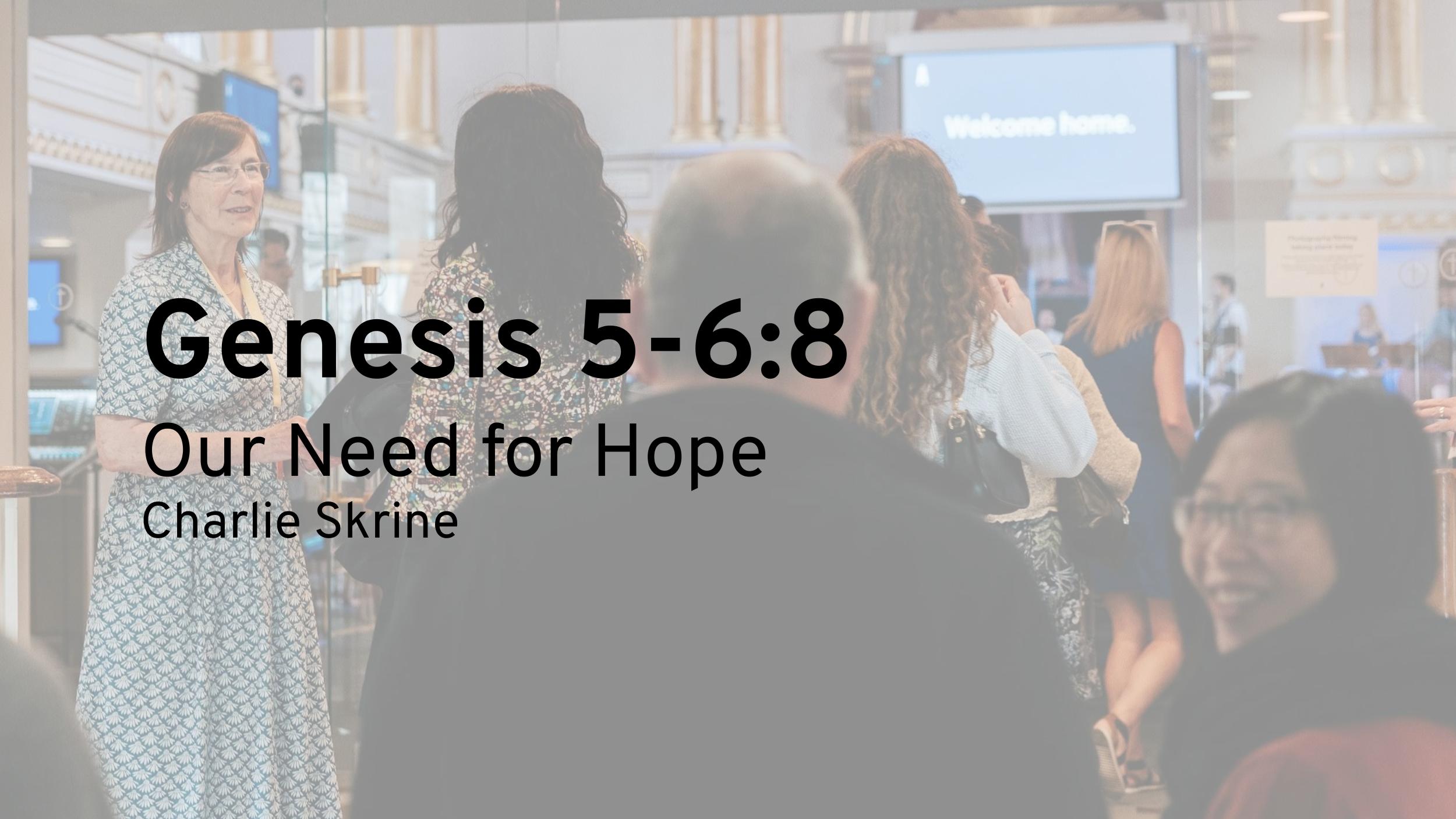 Our Need for Hope (Genesis 5:1 – 6:8)