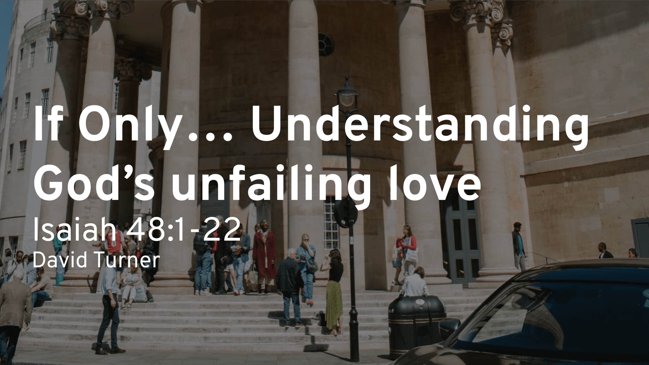 If Only Understanding Gods unfailing love (Isaiah 48:1–22)