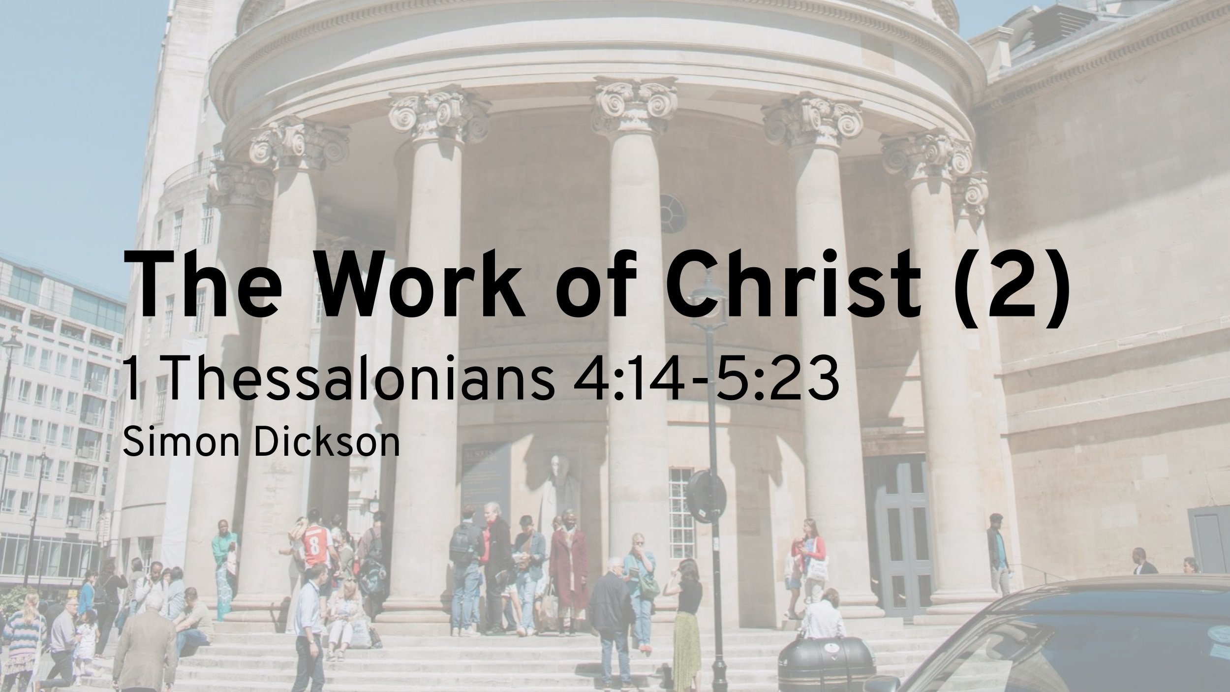 The Work of Christ (2) (1 Thessalonians 4:14 – 5:23)