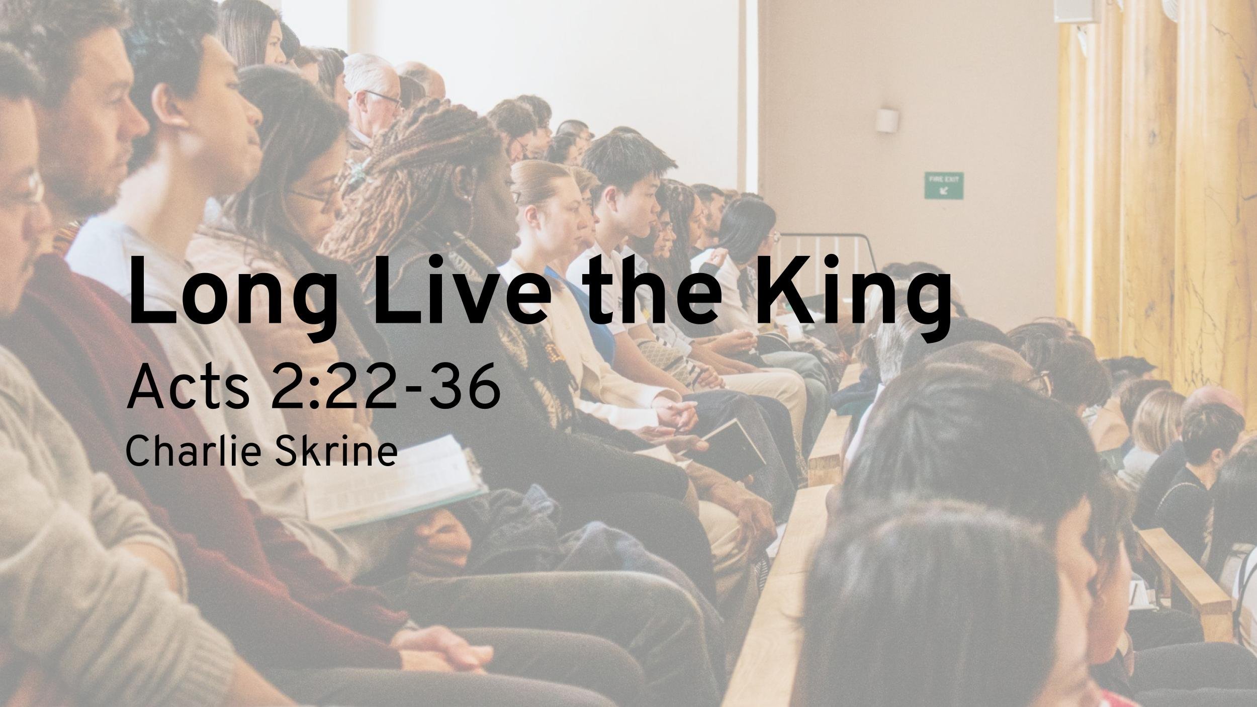 Long Live the King (Acts 2:22–36)