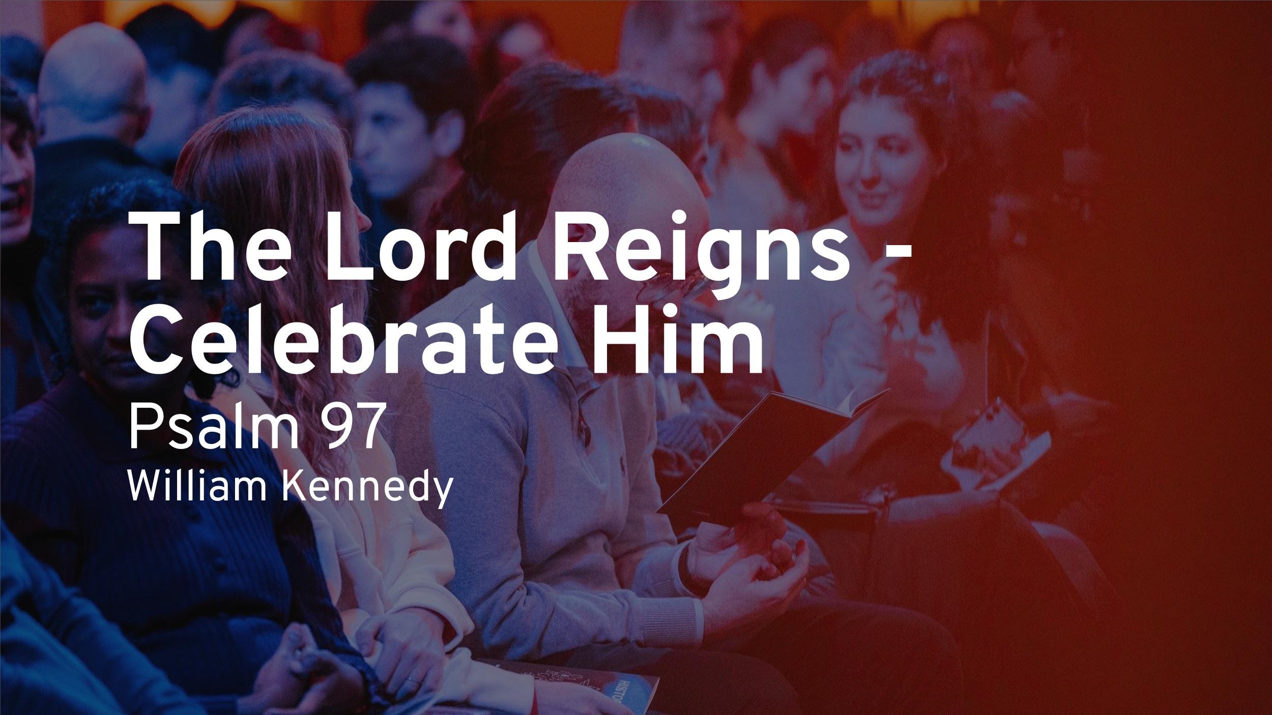 The Lord Reigns - Celebrate Him (Psalm 97) episode artwork
