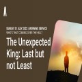 The Unexpected King - Last but not Least