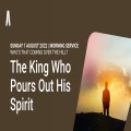 The King Who Pours Out His Spirit