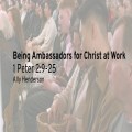 Being Ambassadors for Christ at Work