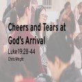Cheers and Tears at God's Arrival